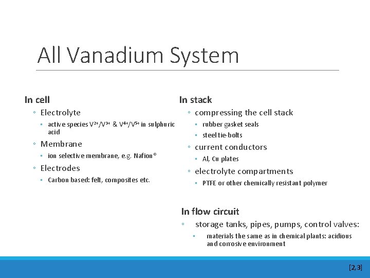 All Vanadium System In cell In stack ◦ Electrolyte ◦ compressing the cell stack