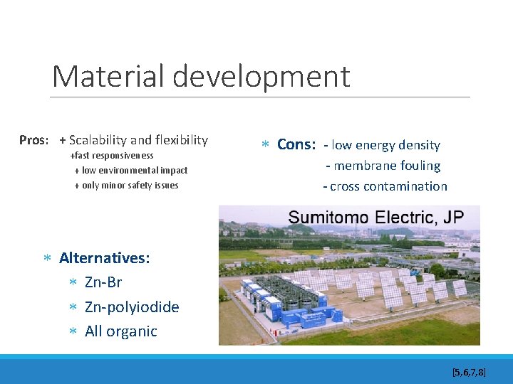 Material development Pros: + Scalability and flexibility +fast responsiveness + low environmental impact +