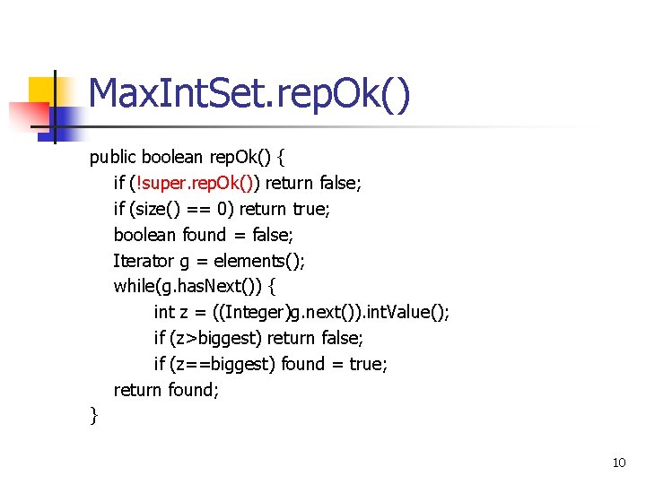 Max. Int. Set. rep. Ok() public boolean rep. Ok() { if (!super. rep. Ok())