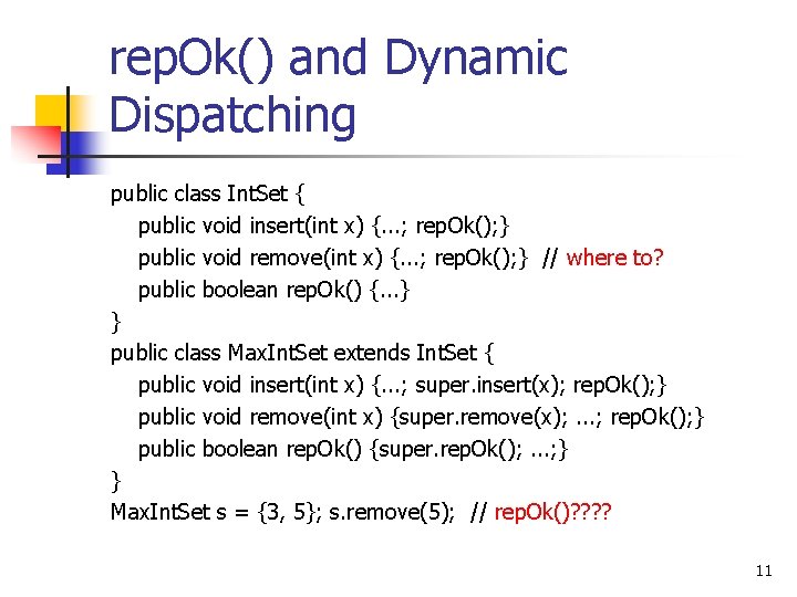 rep. Ok() and Dynamic Dispatching public class Int. Set { public void insert(int x)