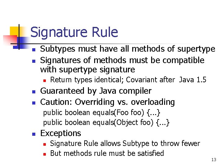 Signature Rule n n Subtypes must have all methods of supertype Signatures of methods