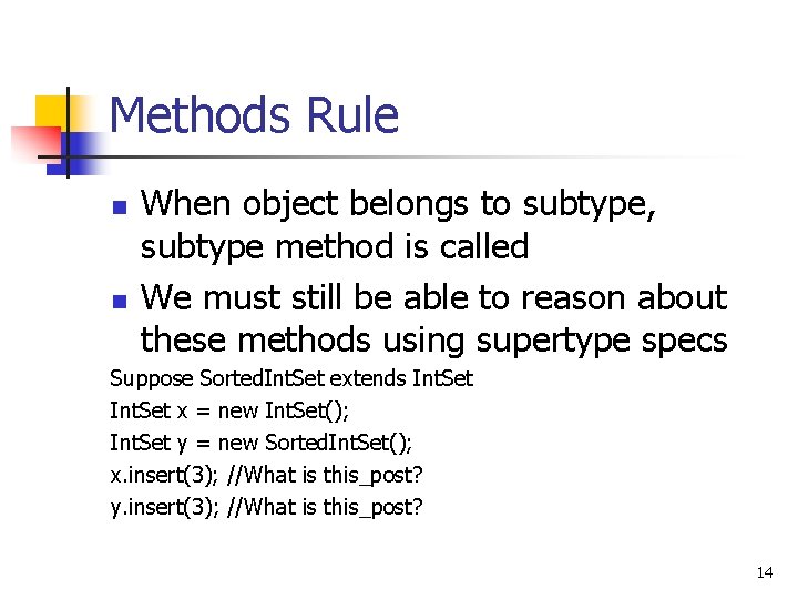 Methods Rule n n When object belongs to subtype, subtype method is called We