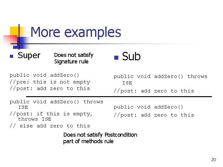 More examples n Super Does not satisfy Signature rule public void add. Zero() //pre: