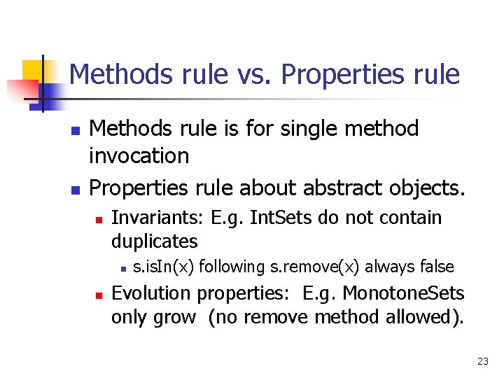 Methods rule vs. Properties rule n n Methods rule is for single method invocation