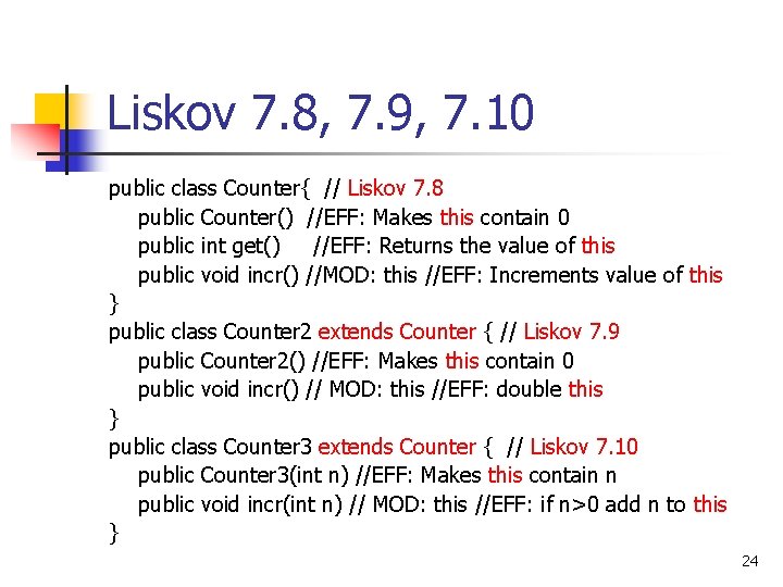 Liskov 7. 8, 7. 9, 7. 10 public class Counter{ // Liskov 7. 8