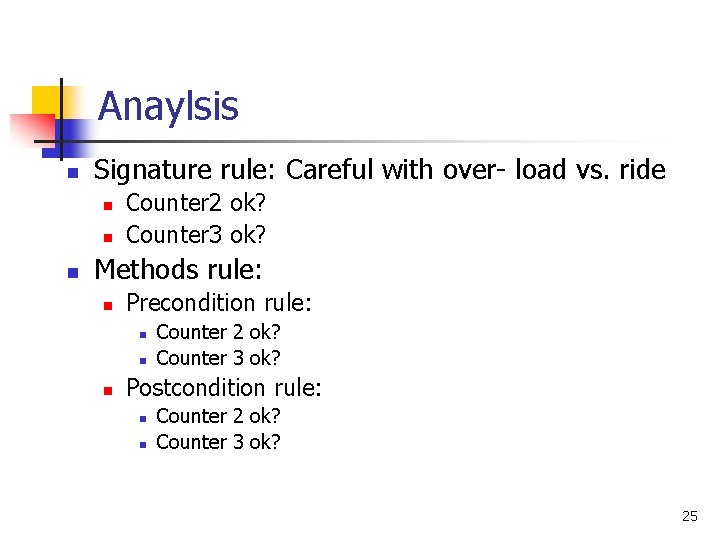 Anaylsis n Signature rule: Careful with over- load vs. ride n n n Counter