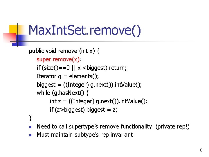 Max. Int. Set. remove() public void remove (int x) { super. remove(x); if (size()==0