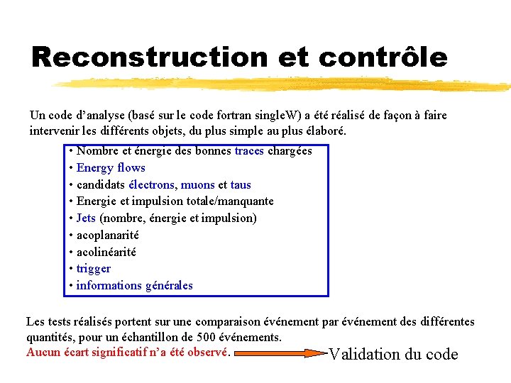 Reconstruction et contrôle Un code d’analyse (basé sur le code fortran single. W) a