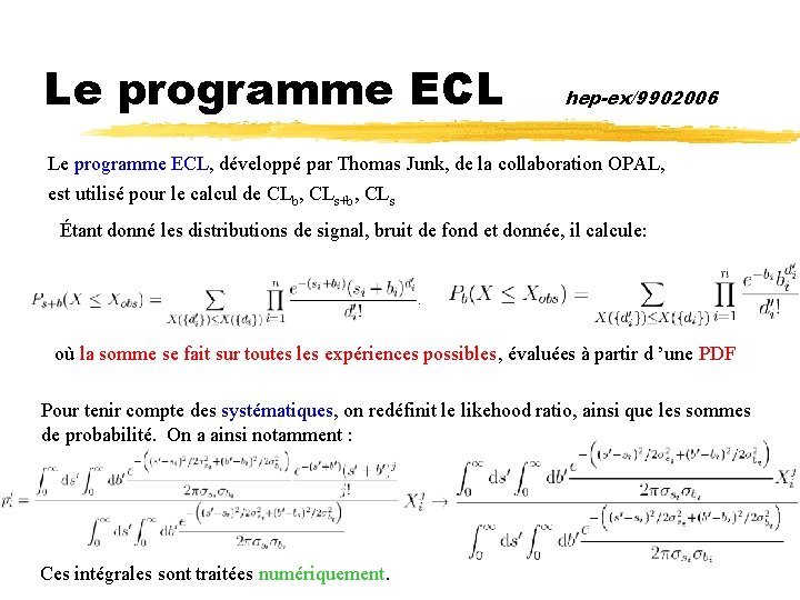 Le programme ECL hep-ex/9902006 Le programme ECL, développé par Thomas Junk, de la collaboration