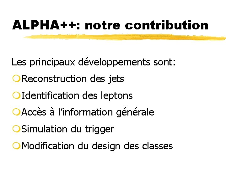 ALPHA++: notre contribution Les principaux développements sont: m. Reconstruction des jets m. Identification des