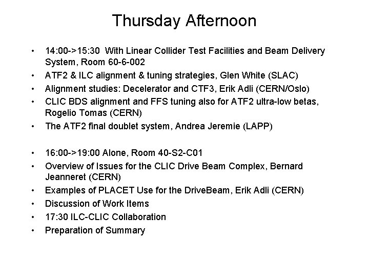 Thursday Afternoon • • • 14: 00 ->15: 30 With Linear Collider Test Facilities