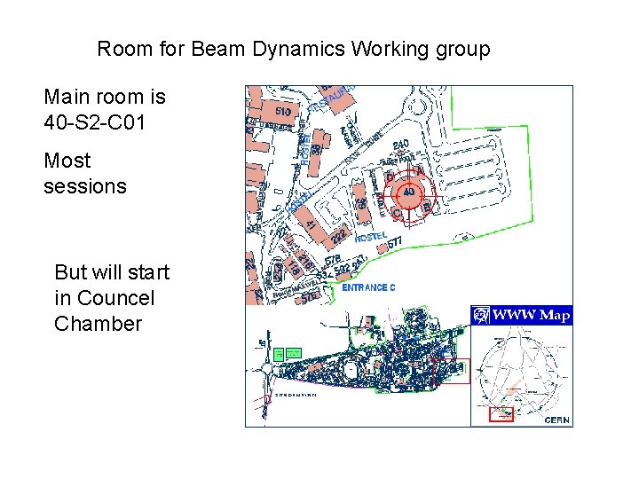 Room for Beam Dynamics Working group Main room is 40 -S 2 -C 01