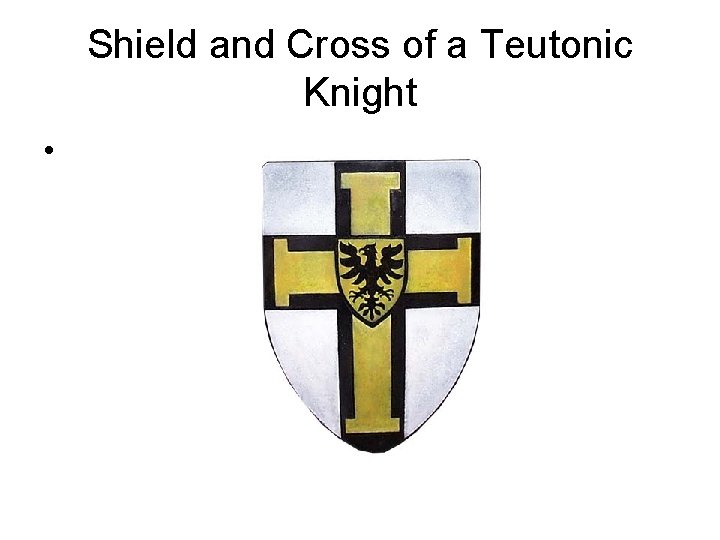 Shield and Cross of a Teutonic Knight • 