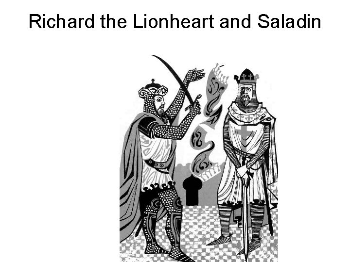 Richard the Lionheart and Saladin 