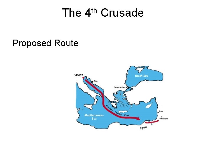 The 4 th Crusade Proposed Route 