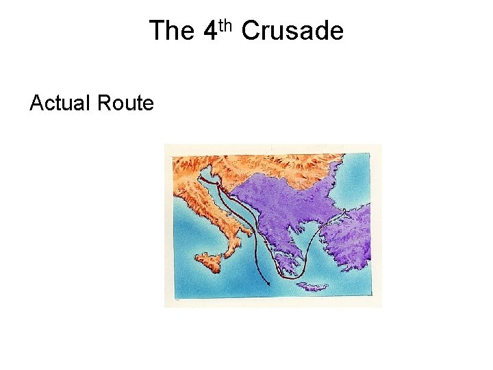 The 4 th Crusade Actual Route 
