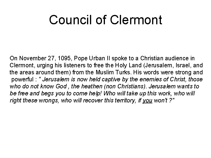 Council of Clermont On November 27, 1095, Pope Urban II spoke to a Christian
