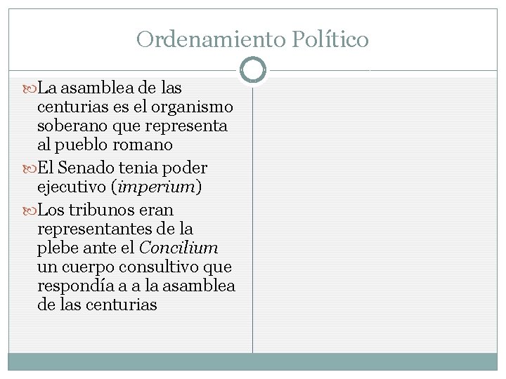 Ordenamiento Político La asamblea de las centurias es el organismo soberano que representa al