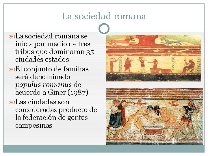 La sociedad romana se inicia por medio de tres tribus que dominaran 35 ciudades