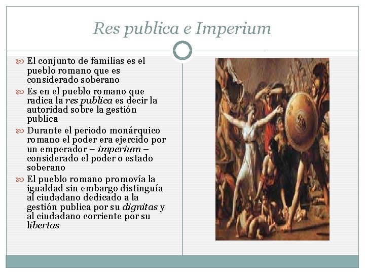 Res publica e Imperium El conjunto de familias es el pueblo romano que es