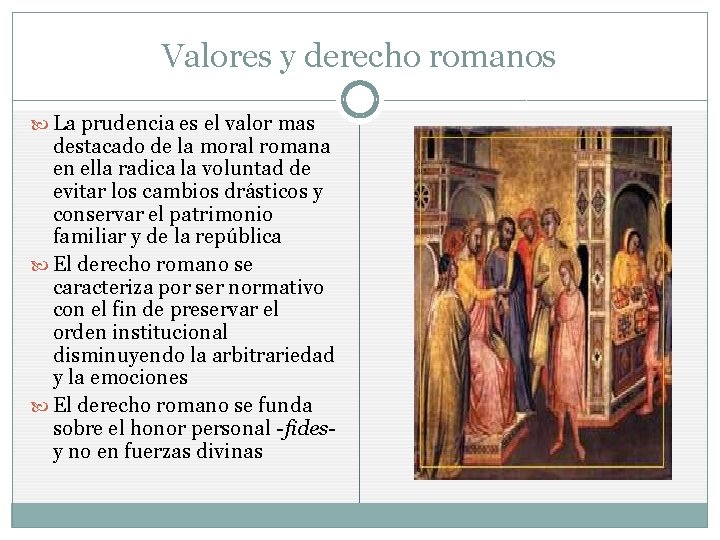 Valores y derecho romanos La prudencia es el valor mas destacado de la moral