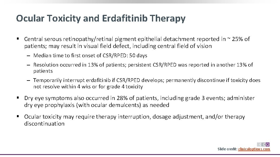 Ocular Toxicity and Erdafitinib Therapy § Central serous retinopathy/retinal pigment epithelial detachment reported in
