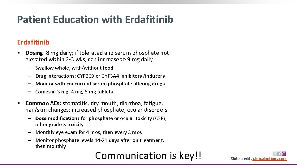 Patient Education with Erdafitinib § Dosing: 8 mg daily; if tolerated and serum phosphate