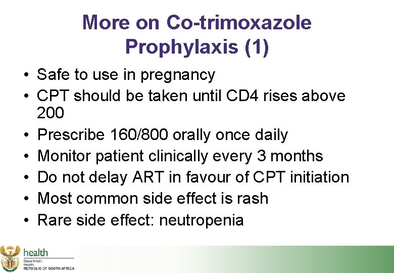 More on Co-trimoxazole Prophylaxis (1) • Safe to use in pregnancy • CPT should