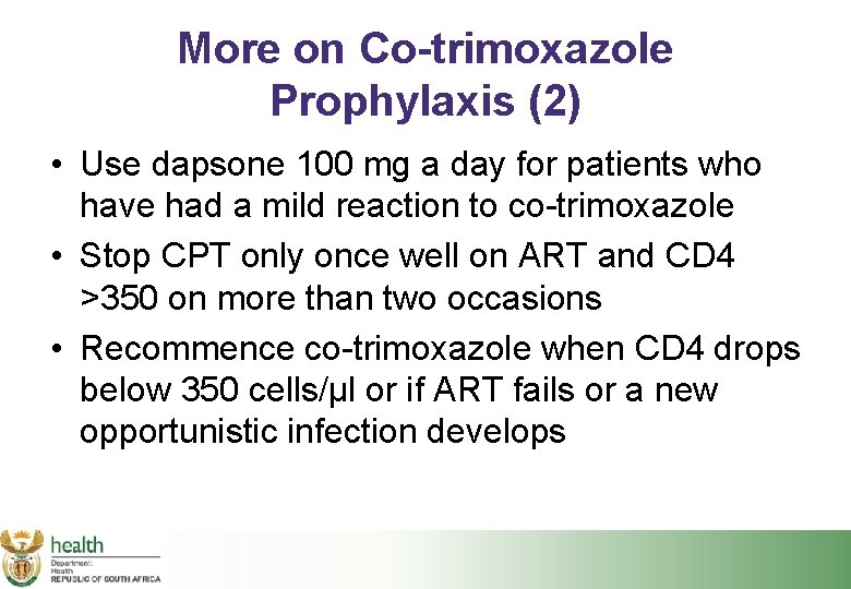 More on Co-trimoxazole Prophylaxis (2) • Use dapsone 100 mg a day for patients