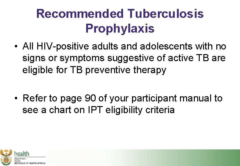 Recommended Tuberculosis Prophylaxis • All HIV-positive adults and adolescents with no signs or symptoms