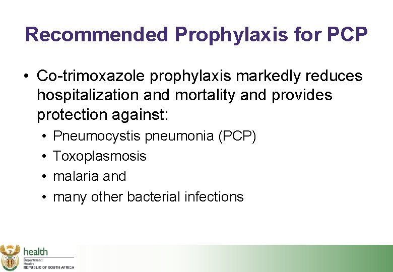 Recommended Prophylaxis for PCP • Co-trimoxazole prophylaxis markedly reduces hospitalization and mortality and provides