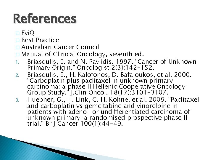 References Evi. Q � Best Practice � Australian Cancer Council � Manual of Clinical