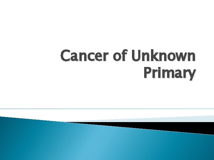 Cancer of Unknown Primary 