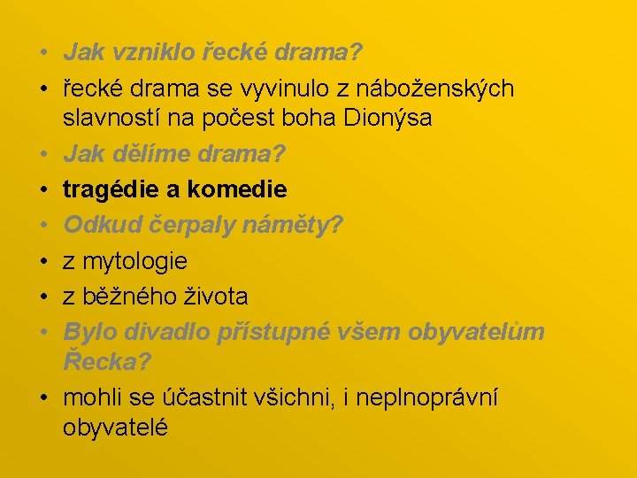  • Jak vzniklo řecké drama? • řecké drama se vyvinulo z náboženských slavností