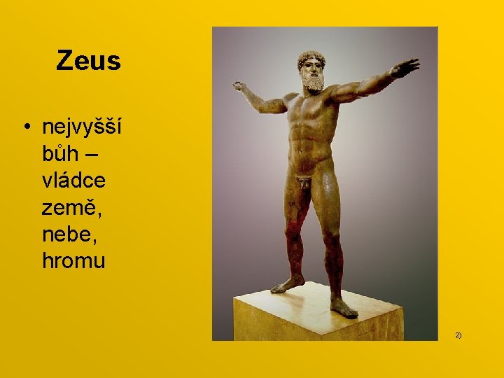 Zeus • nejvyšší bůh – vládce země, nebe, hromu 2) 