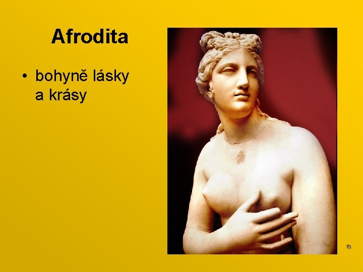 Afrodita • bohyně lásky a krásy 6) 