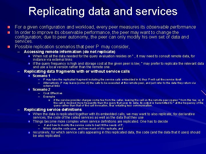 Replicating data and services For a given configuration and workload, every peer measures its
