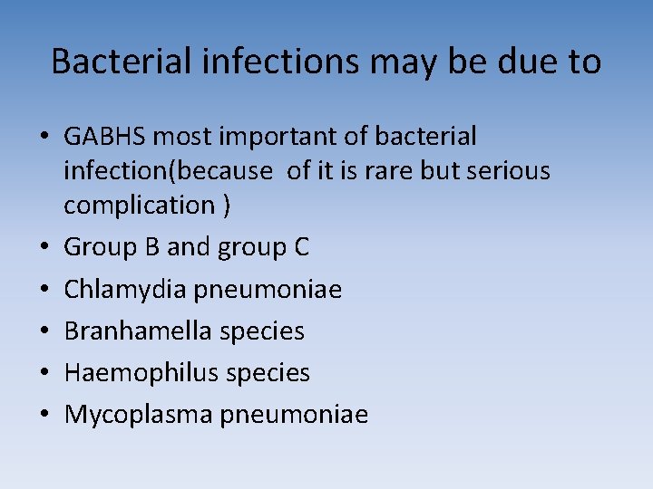 Bacterial infections may be due to • GABHS most important of bacterial infection(because of Bacterial infections may be due to • GABHS most important of bacterial infection(because of