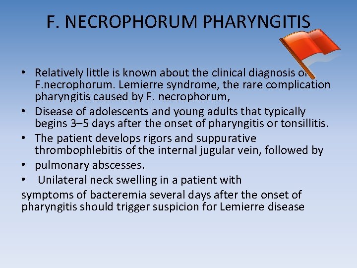 F. NECROPHORUM PHARYNGITIS • Relatively little is known about the clinical diagnosis of F. F. NECROPHORUM PHARYNGITIS • Relatively little is known about the clinical diagnosis of F.