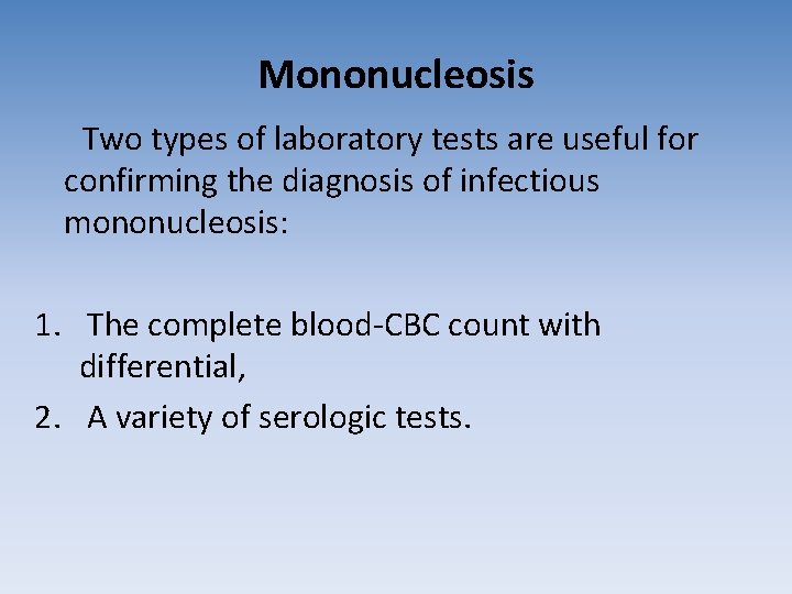 Mononucleosis Two types of laboratory tests are useful for confirming the diagnosis of infectious Mononucleosis Two types of laboratory tests are useful for confirming the diagnosis of infectious