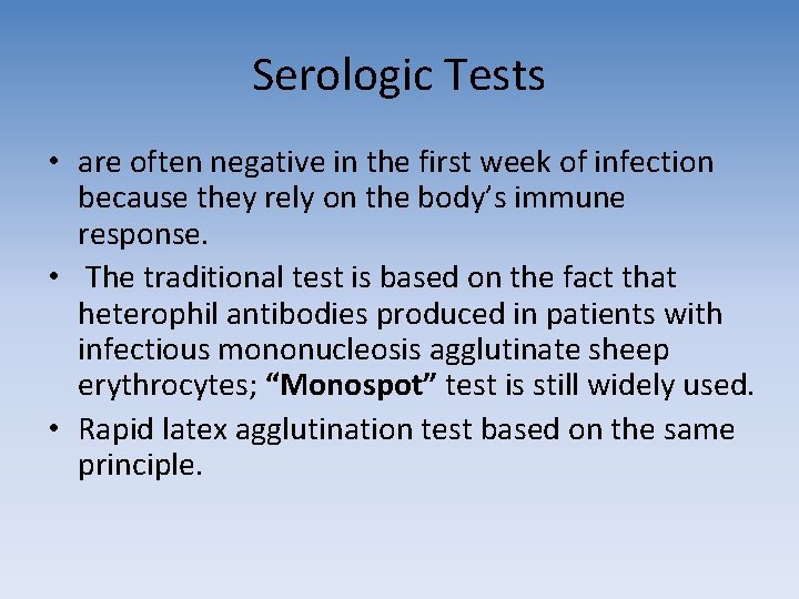 Serologic Tests • are often negative in the first week of infection because they Serologic Tests • are often negative in the first week of infection because they