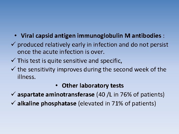 • Viral capsid antigen immunoglobulin M antibodies : ü produced relatively early in • Viral capsid antigen immunoglobulin M antibodies : ü produced relatively early in