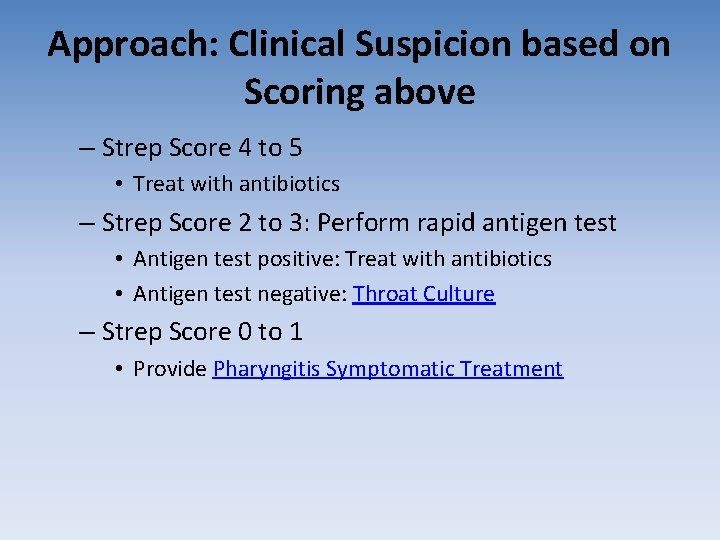 Approach: Clinical Suspicion based on Scoring above – Strep Score 4 to 5 • Approach: Clinical Suspicion based on Scoring above – Strep Score 4 to 5 •