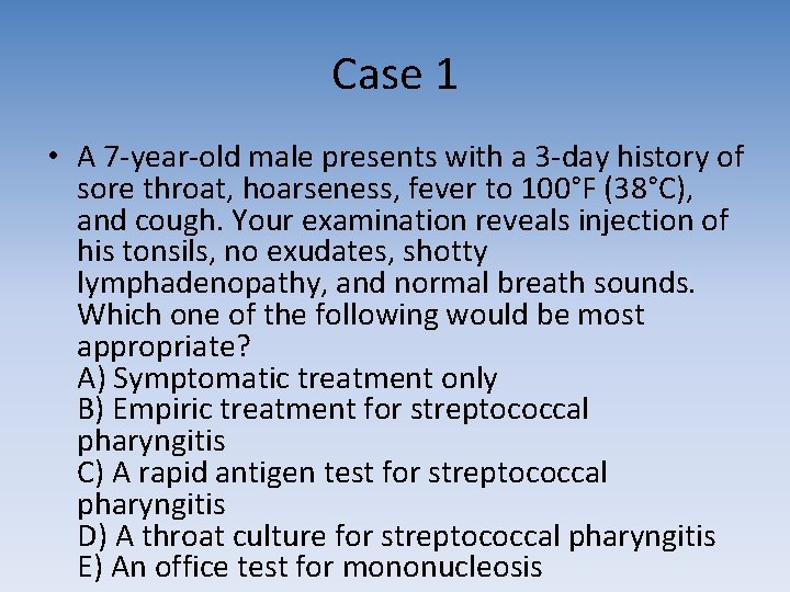 Case 1 • A 7 -year-old male presents with a 3 -day history of Case 1 • A 7 -year-old male presents with a 3 -day history of