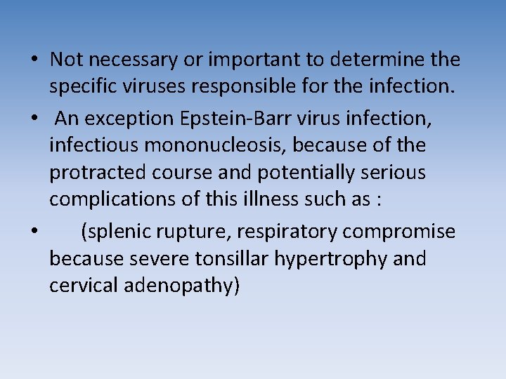 • Not necessary or important to determine the specific viruses responsible for the • Not necessary or important to determine the specific viruses responsible for the