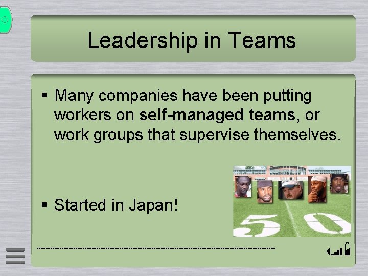 Leadership in Teams § Many companies have been putting workers on self-managed teams, or