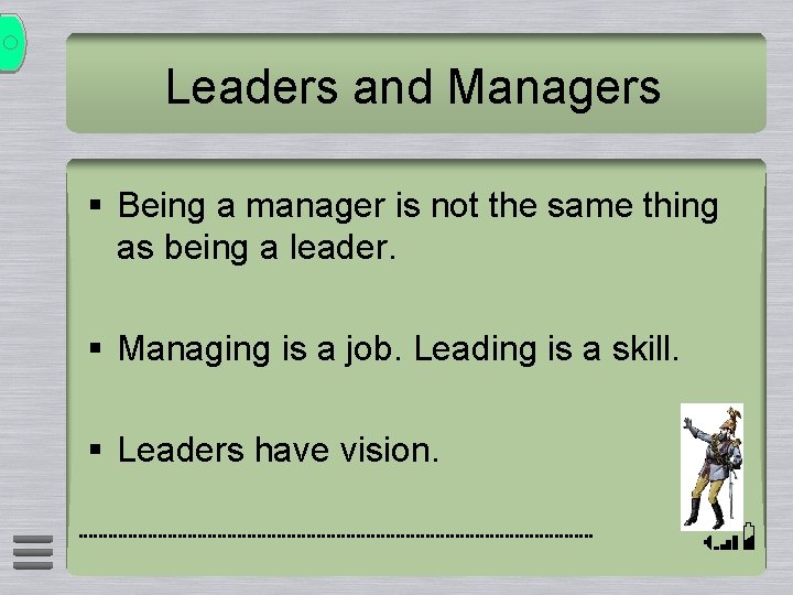 Leaders and Managers § Being a manager is not the same thing as being