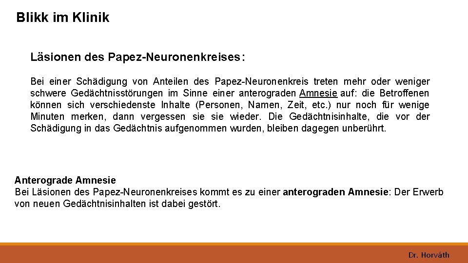 Blikk im Klinik Läsionen des Papez-Neuronenkreises : Bei einer Schädigung von Anteilen des Papez-Neuronenkreis