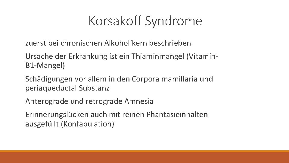 Korsakoff Syndrome zuerst bei chronischen Alkoholikern beschrieben Ursache der Erkrankung ist ein Thiaminmangel (Vitamin.