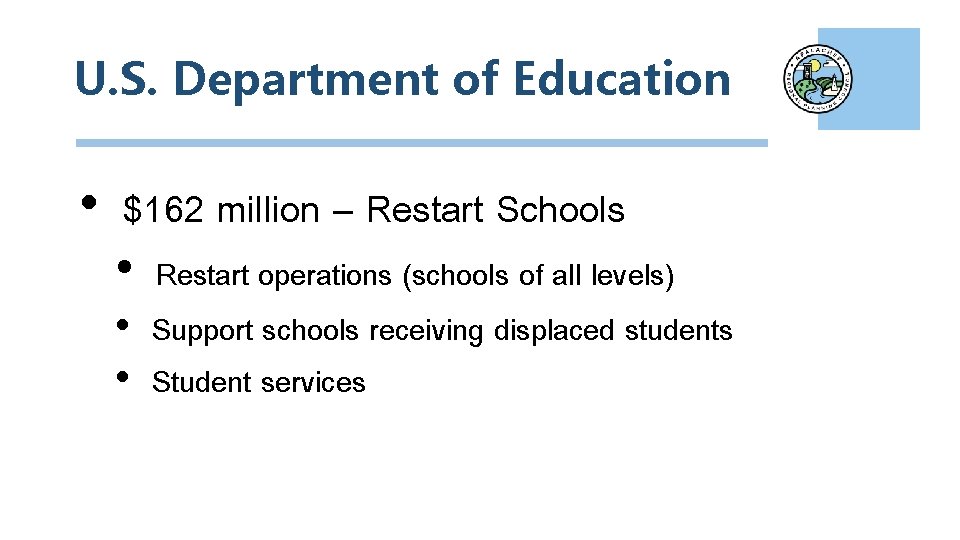 U. S. Department of Education • $162 million – Restart Schools • Restart operations